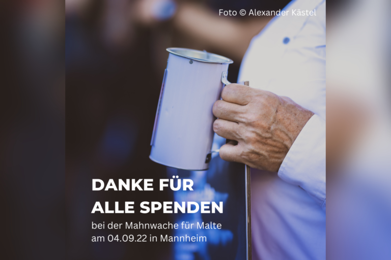 Bild zeigt Mann mit Spendendose in der Hand. Die Überschrift lautet: Danke für alle Spenden bei der Mahnwache für Malte am 04.09.22 in Mannheim