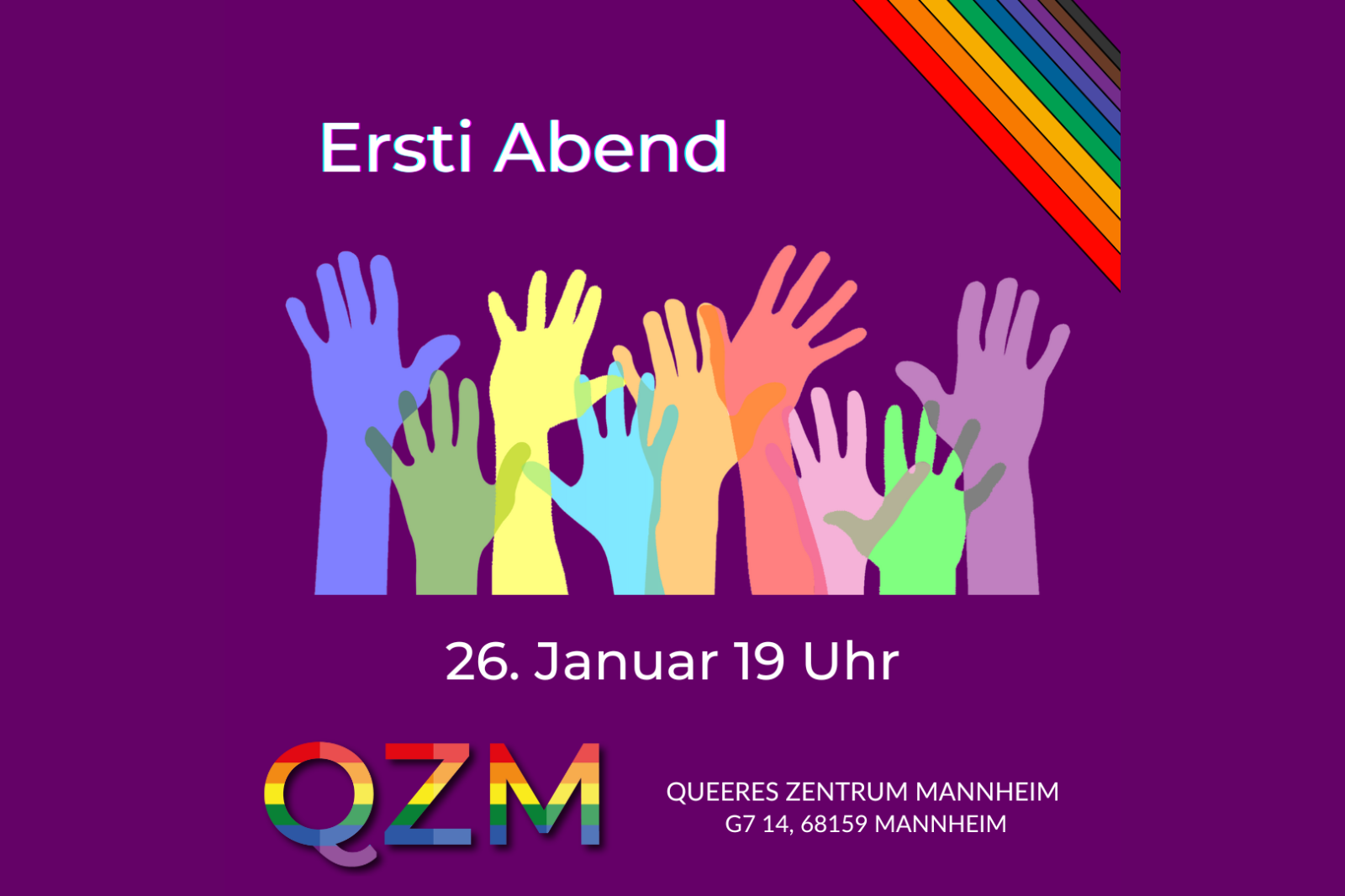 Zu sehen sind bunte Hände vor violetten Hintergrund. Die Hände zeigen nach oben und sollen Freude ausdrücken. Die Überschrift lautet Erstiabend am 26. Januar um 19 Uhr im Queeren Zentrum Mannheim.