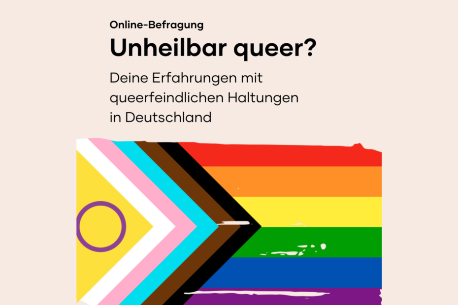 Zu sehen ist das Titelbild der Umfrage "Unheilbar queer?". Es stellt eine Regenbogenflagge dar und darüber ist ein kleiner Text zu lesen, der lautet: "Online-Befragung: Unheilbar queer? Deine Erfahrungen mit queerfeindlichen Haltungen in Deutschland".