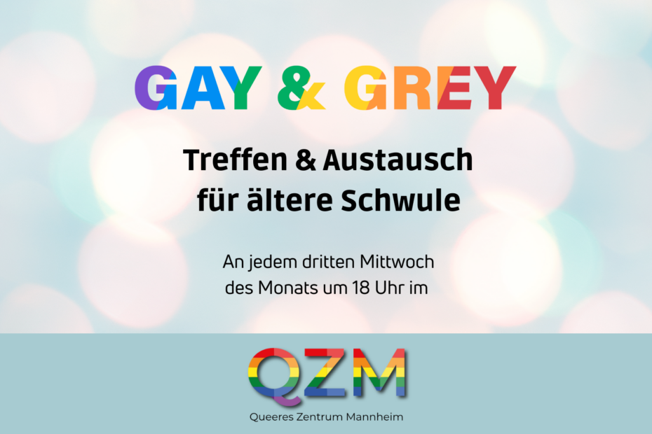 Gay and Grey. Treffen und Austausch für ältere Schwule. An jedem dritten Mittwoch um 18 Uhr im QZM.