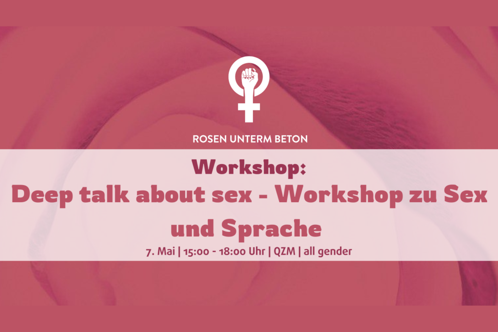 Ankündigung für Workshop "Deep Talk about sex - Workshop about Sex und Sprache. Findet statt am 07. Mai von 15 bis 18 Uhr im QZM.