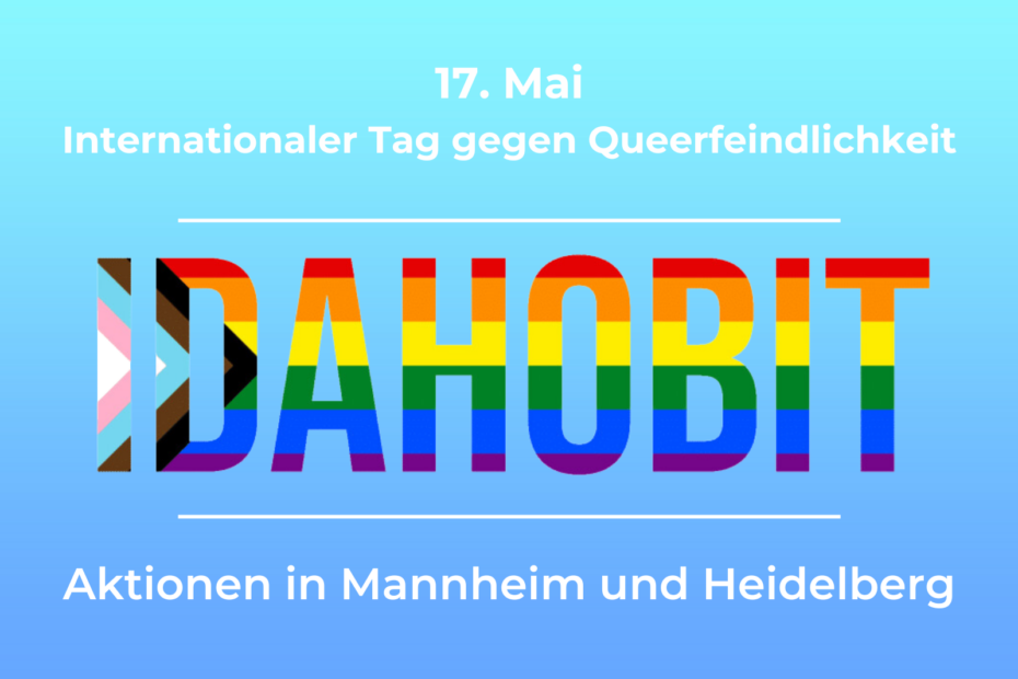 IDAHOBIT - Internationaler Tag gegen Queerfeindlichkeit am 17. Mai, Aktionen in Mannheim und Heidelberg