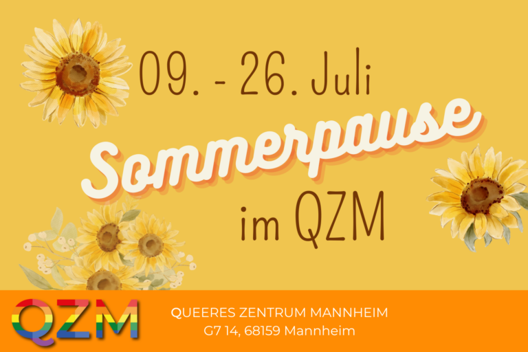 Auf dem gelben Beitragsbild sind ein paar Sonnenblumen zu sehen und in der Mitte steht "09. - 26. Juli Sommerpause im QZM".