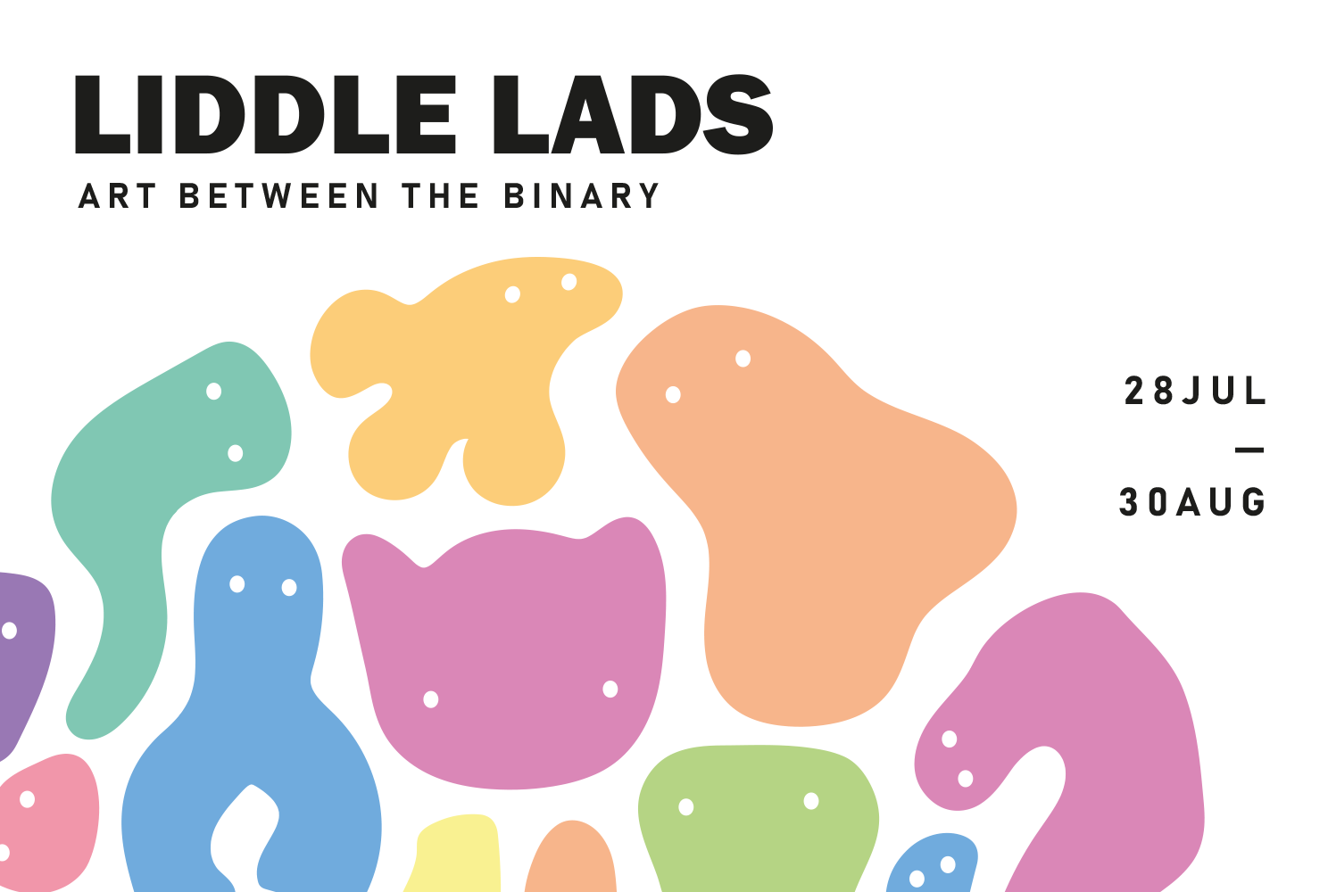 Auf weißem Hintergrund steht in schwarzer Schrift "Liddle Lads - Art between the Binary, 28. Juli bis 30. August". Darunter sind kleine bunte Kreaturen mit Augen in verschiedenen Formen zu sehen.