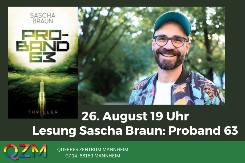 Links ist das Cover/die Titelseite des Buches Proband 63 zu sehen und rechts daneben ein Foto des Autors Sascha Braun. Darunter steht der Titel der Veranstaltung: "Lesung Sascha Braun: Proband 63" und der Zeitpunkt, an dem diese statt findet, also der 26. August um 19 Uhr.