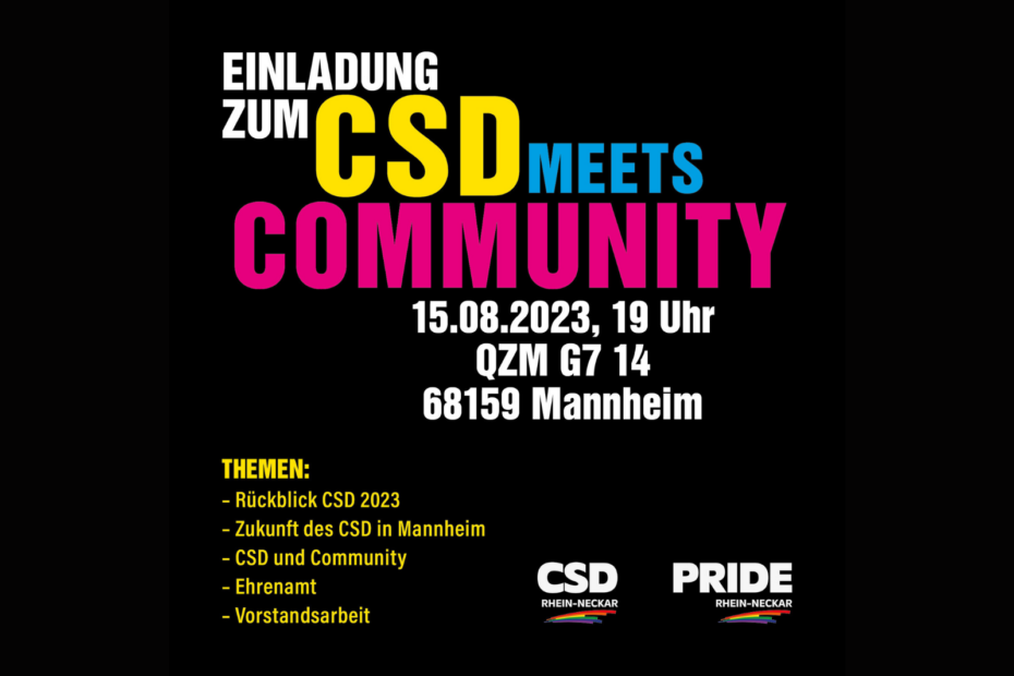 Auf einem schwarzen Hintergrund steht: "Einladung zum CSD meets Community", mit dem Datum, Uhrzeit und Adresse der Veranstaltung. Links unten sind die Themen des Abends aufgelistet und ganz unten ist das Logo des CSD Rhein-Neckar e.V. zu sehen.