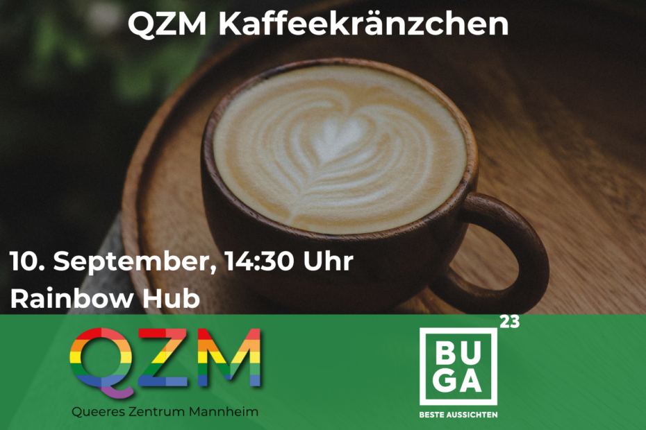 Auf dem Bild ist eine Tasse Kaffee zu sehen, die auf einem Holztablett platziert ist. Oben steht als Überschrift "QZM Kaffeekränzchen". Unten steht noch: "10. September, 14:30 Uhr. Rainbow Hub". Ganz unten sieht man das QZM-Logo sowie rechts daneben das Logo der BUGA23.