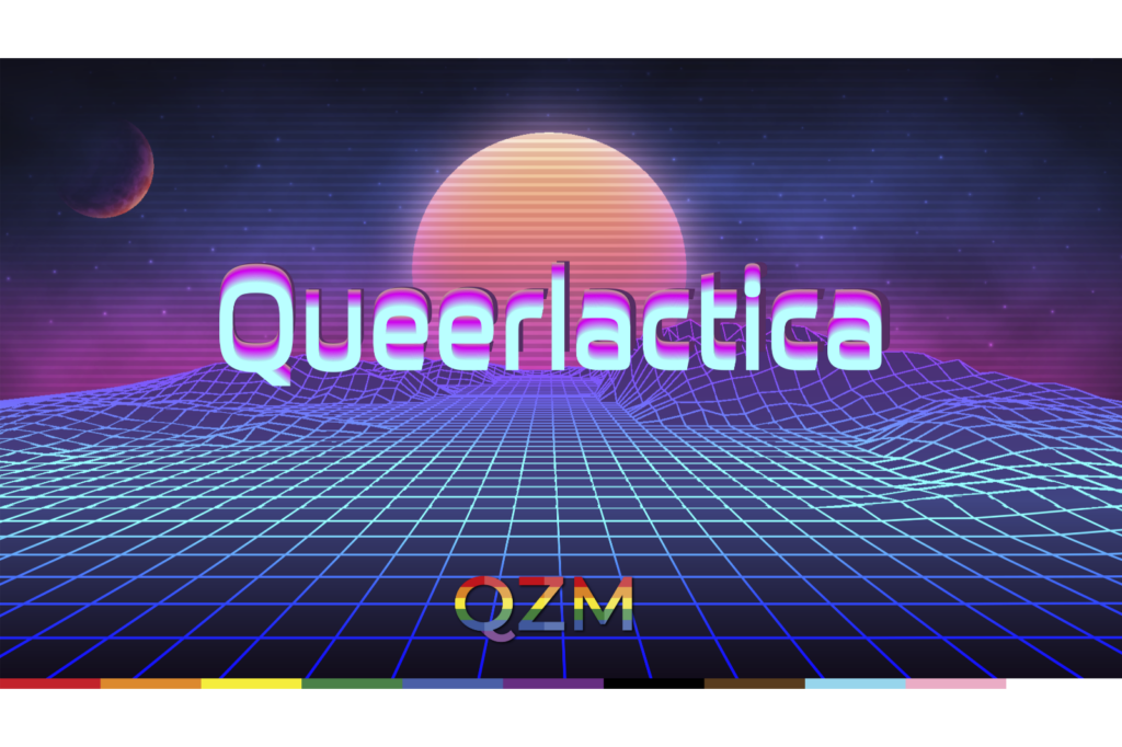 Auf einem Hintergrund, der eine Art Weltraum andeutet, steht in großer Schrift "Queerlactica" in der Mitte. Unten ist das Logo des QZM zu sehen.