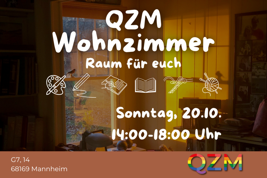 Das Bild zeigt eine Ankündigung für ein "QZM Wohnzimmer" am Sonntag, den 20.10. von 14:00 bis 18:00 Uhr in Mannheim. Es ist ein Raum für euch, um zu entspannen, zu lesen, zu zeichnen, zu stricken oder einfach nur zu genießen.