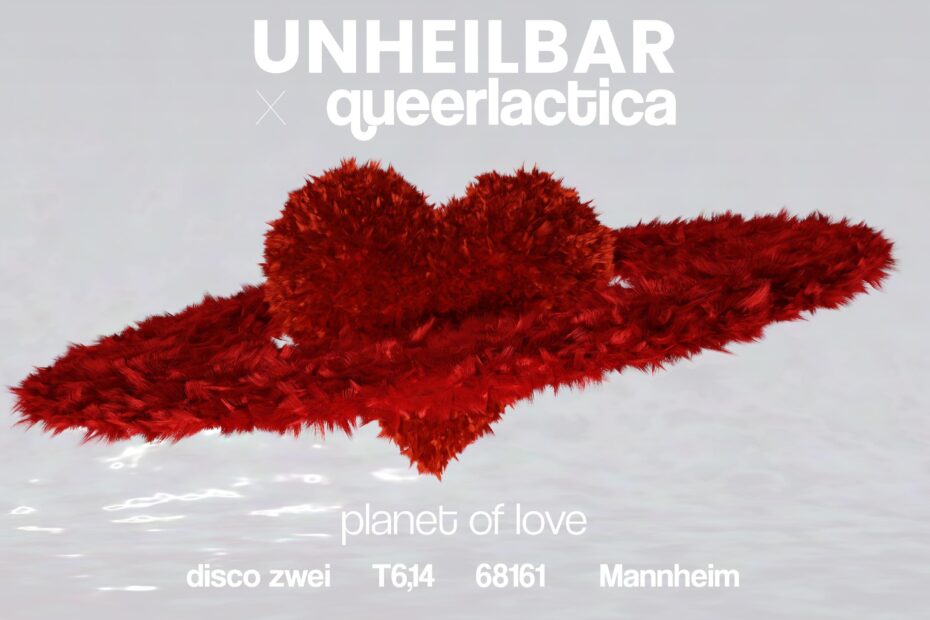 Text in weiß: "Queerlactica x Unheilbar - Planet of Love - disco zwei - T6,14 - 68161 - Manneim" Grauer Hintergrund, rotes Herz und Ring darum, beides aus Federn