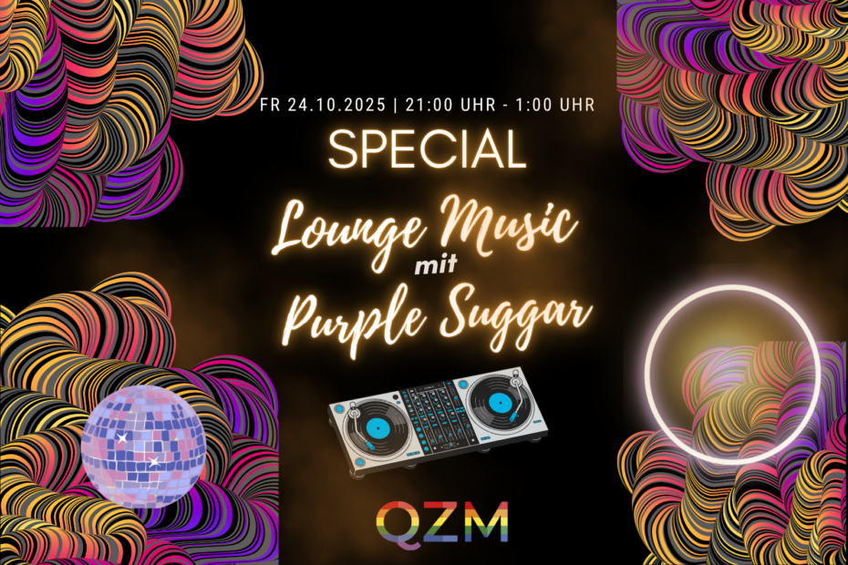 Auf dem Bild zu sehen sind eine Diskokugel, ein DJ-Pult und verschiedene Leucht-Elemente, dazu der Text "Fr 24.10.2025, 21-1 Uhr; Special Lounge Music mit Purple Suggar"; darunter ist das QZM-Logo abgebildet.