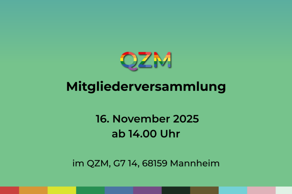 Auf einem grünen Hintergrund steht unter dem Logo des QZM "Mitgliederversammlung" "16. November 2025 ab 14:00 Uhr" "im QZM, G7 14, 68159 Mannheim"