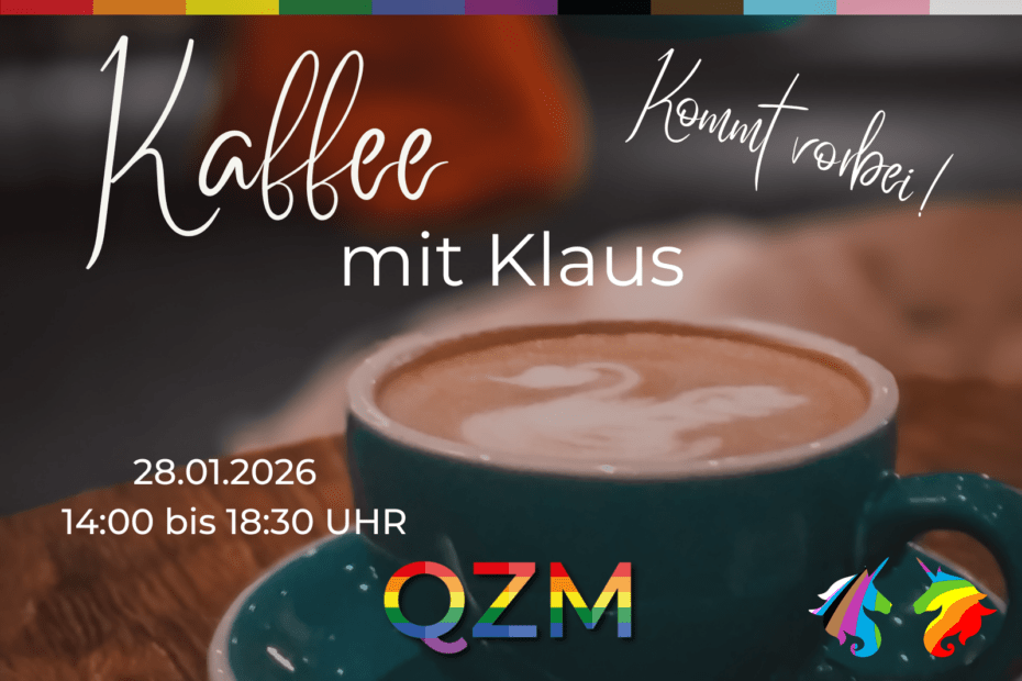 Zu sehen ist eine Kaffeetasse und ein Schriftzug mit dem Titel "Kaffee mit Klaus". Daneben der Text "Kommt vorbei" mit den Veranstaltungsdaten, das Datum ist der 22.10.2025 und die Uhrzeit 14:00 bis 18:30 Uhr. Unten ist das QZM-Logo zu sehen und daneben zwei Einhörner in Regenbogen-Farben, die sich ansehen.